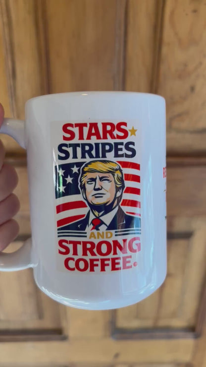 Stars, Stripes & Strong Coffee Mug - Trump Edition